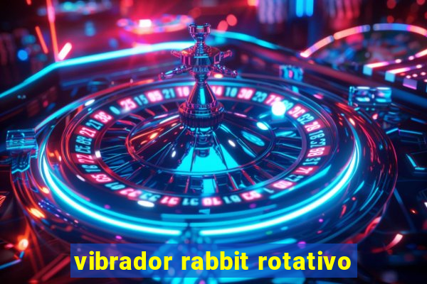 vibrador rabbit rotativo